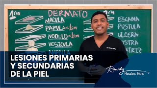 LESIONES PRIMARIAS Y SECUNDARIAS DE LA PIEL  DR RAWDY [upl. by Schuman]