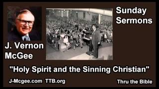 The Holy Spirit and the Sinning Christian  J Vernon McGee  FULL Sunday Sermons [upl. by Nagek486]