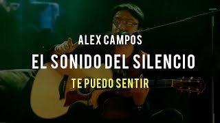 El sonido del silencio Te puedo sentir  Alex Campos  Video Oficial [upl. by Eentirb870]