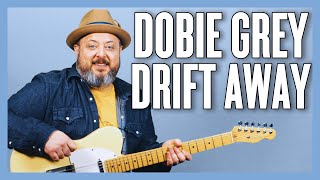 Dobie Grey Drift Away Guitar Lesson  Tutorial [upl. by Hardwick756]