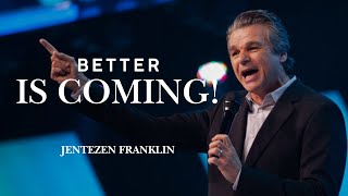 Jentezen Franklin  Better Is Coming [upl. by Weibel]