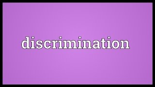 Discrimination Meaning [upl. by Tala]