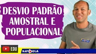 DESVIO PADRÃO AMOSTRAL E POPULACIONAL [upl. by Uhp37]