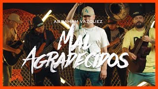 Mal Agradecidos  Abraham Vazquez  DEL Records 2019 [upl. by Lotti]