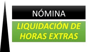 Nómina Liquidación de Horas Extras Recargos y festivos [upl. by Novahc971]