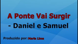 A Ponte Vai Surgir  Daniel e Samuel playback com letra [upl. by Adyol]