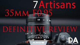 7Artisans 35mm F095 Definitive Review  4K [upl. by Seel126]