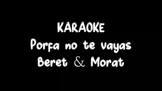 Beret amp Morat  Porfa no te vayas Karaoke [upl. by Htelimay]