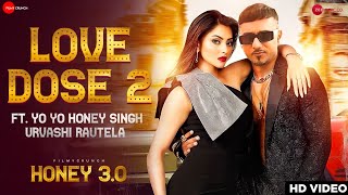 HONEY 30  LOVE DOSE 20 SONG  YO YO HONEY SINGH FT URVASHI RAUTELA  YO YO HONEY SINGH NEW SONG [upl. by Nnaj]