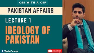 Lecture 1  Pakistans Ideology  Pakistan Affairs  CSS With A CSP [upl. by Ewald]