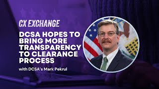 CX Exchange 2024 As a new HISP DCSA hopes to bring more transparency to clearance process [upl. by Kaden182]