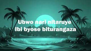 Kizito Mihigo NUBWO IKIBI GIFITE IMBARAGA Lyric Video [upl. by Huttan]