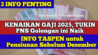 3 INFO PENTING KENAIKAN GAJI 2025 TUKIN PNS Golongan ini Naik INFO TASPEN untuk Pensiunan PNS [upl. by Lissy]