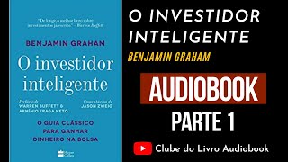 O INVESTIDOR INTELIGENTE  BENJAMIN GRAHAM  AUDIOBOOK PARTE 1 PTBR [upl. by Birgit]