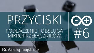 Kurs Arduino 6 Przyciski  Prawidłowe podłączenie i obsługa [upl. by Noam]