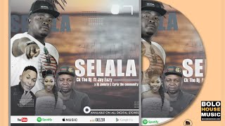 Ck The DJ  Selala ft Dj Janisto x Jay Eazy x Cyria the Community Bolo House 2021 [upl. by Aennyl289]