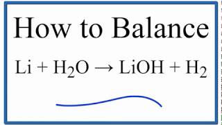 How to Balance Li  H2O  LiOH  H2 Lithium plus Water [upl. by Antonino937]