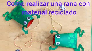 COMO REALIZAR UNA RANA CON MATERIAL RECICLADOManualidadFácilRápidoCuarentena [upl. by Noval474]