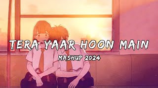 Tera Yaar Hoon Main Mashup  Midnight Music Studio  Best Songs Of 2024  Instagram Viral Mashup [upl. by Notloc]