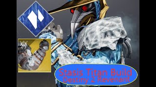 Icefall Mantle StasisPrismatic Titan Build  Destiny 2 Revenant [upl. by Atirihs]