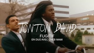 Tonton David  Fugitif en duo avec Cheb Mami Clip Officiel [upl. by Aicelet617]