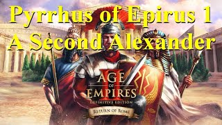 Pyrrhus of Epirus 1 A Second Alexander Age of Empires 2 Retun of Rome [upl. by Anidan]