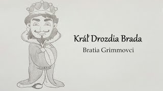 Kráľ Drozdia Brada  Bratia Grimmovci rozprávka na počúvanie [upl. by Tuppeny44]