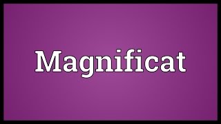 Magnificat Meaning [upl. by Flavius160]