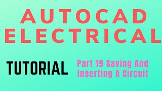 Autocad electrical Tutorial Part 19 Saving And Inserting A Circuit [upl. by Etiuqram]