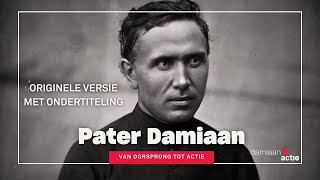 Pater Damiaan  Van Oorsprong tot Actie originele versie met ondertiteling [upl. by Kavita527]