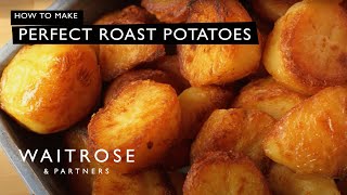 How To Make Perfect Roast Potatoes  Waitrose [upl. by Eeralih57]