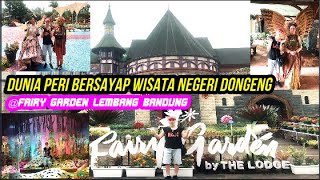 DUNIA PERI BERSAYAP WISATA NEGERI DONGENG  FAIRY GARDEN BY THE LODGE LEMBANG  WISATA BANDUNG [upl. by Eeroc]