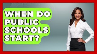 When Do Public Schools Start  Childhood Education Zone [upl. by Ritch]