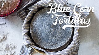 Blue Corn Tortillas NO TORTILLA PRESS NEEDED [upl. by Nikral333]