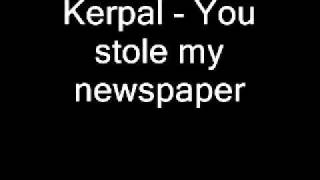 Prank Call Kerpal  You stole my newspaper [upl. by Sacksen191]