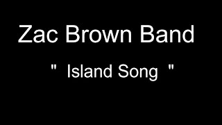 Zac Brown Band  Island Song Lyrics [upl. by Yedok]