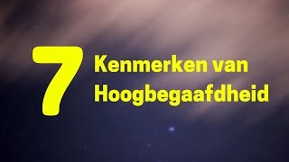 7 Kenmerken van Hoogbegaafdheid [upl. by Eeruhs]