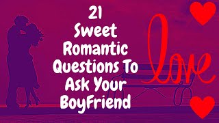 21 Romantic Questions to Ask your Boyfriend  Questions to Ask Boyfriend when Texting [upl. by Schreck]