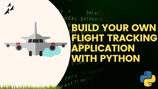 Build Your Own Flight Tracking Application with Python [upl. by Eniamat580]