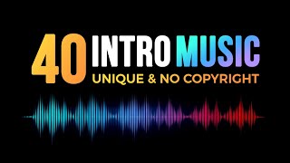 40 Unique Logo Intro Music No Copyright  Inro Music For You tube Channel [upl. by Talbot141]