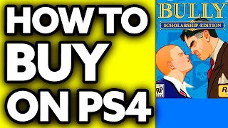 How To Buy Bully on PS4 2025  Full Guide [upl. by Elletsirhc]