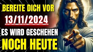 GOTT SPRICHT ZU DIR MEIN SOHN BEREITE DICH VOR ES WIRD HEUTE NOCH GESCHEHEN [upl. by Alimhaj984]