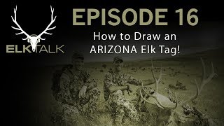 How to Draw an Elk Tag in Arizona Elk Talk Podcast Episode 16 [upl. by Addie]