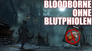 Wie schwer ist Bloodborne ohne Blutphiolen [upl. by Nosna]