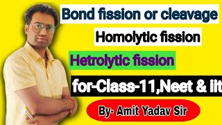 Bond fission  Bond Cleavage Class11 Goc Neet iit [upl. by Ewolram]