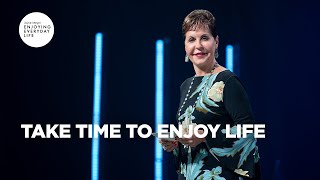 Take Time to Enjoy Life  Joyce Meyer  Enjoying Everyday Life [upl. by Azral]