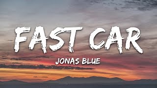 Jonas Blue  Fast Car Lyrics ft Dakota [upl. by Agn]