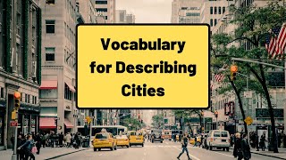 Vocabulary for Describing Cities [upl. by Nyletak]