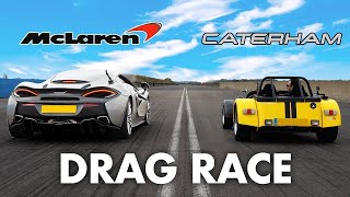 McLaren 570 GT v Caterham 620R  DRAG RACE [upl. by Riggs]