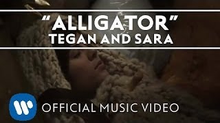 Tegan and Sara  Alligator Official Music Video [upl. by Clint]